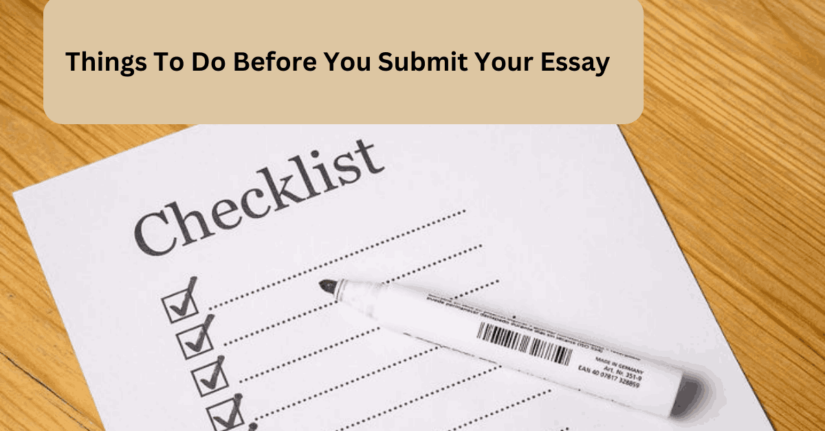 Things To Do Before You Submit Your Essay