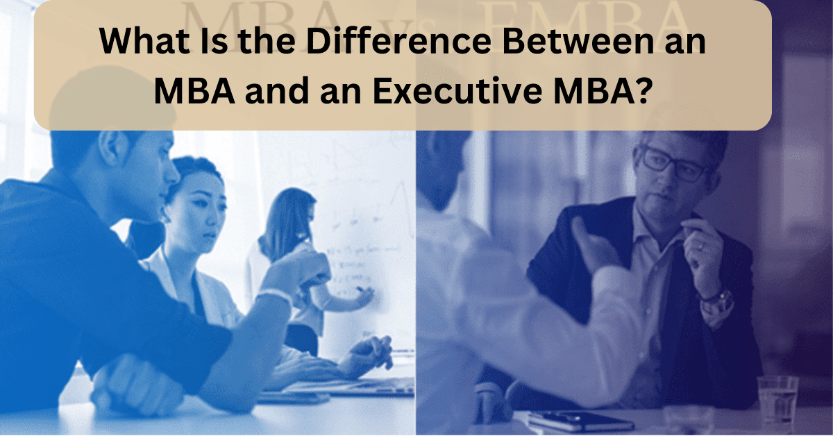 What Is the Difference Between an MBA and an Executive MBA