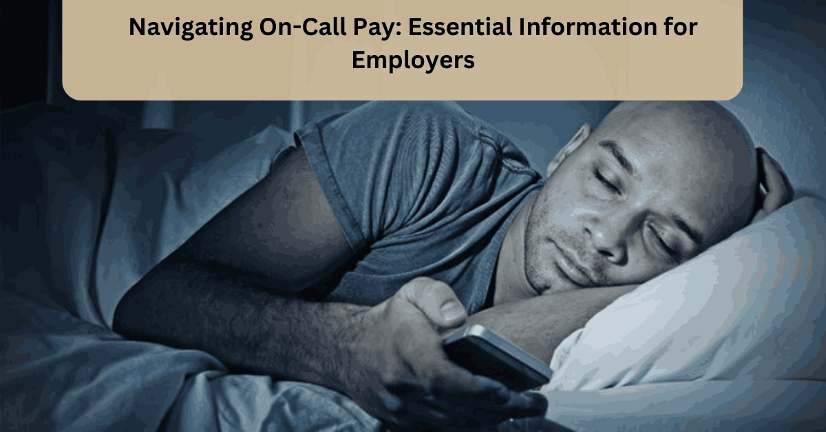 Navigating On-Call Pay Essential Information for Employers