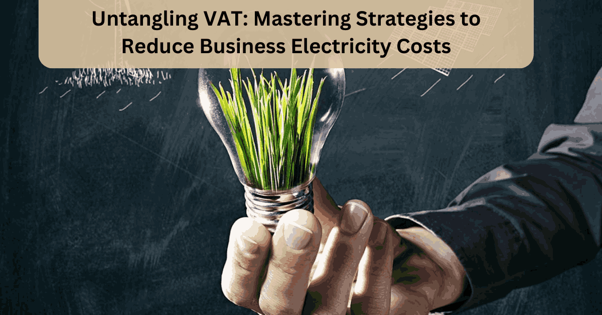Untangling VAT Mastering Strategies to Reduce Business Electricity Costs