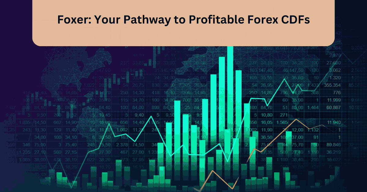 Foxer Your Pathway to Profitable Forex CDFs