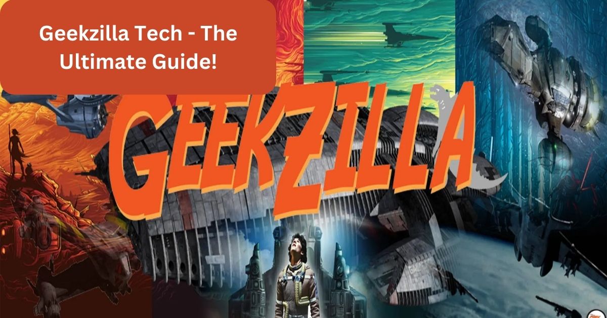Geekzilla Tech - The Ultimate Guide!
