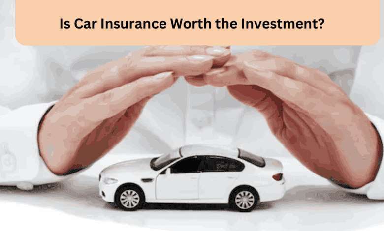 Is Car Insurance Worth the Investment