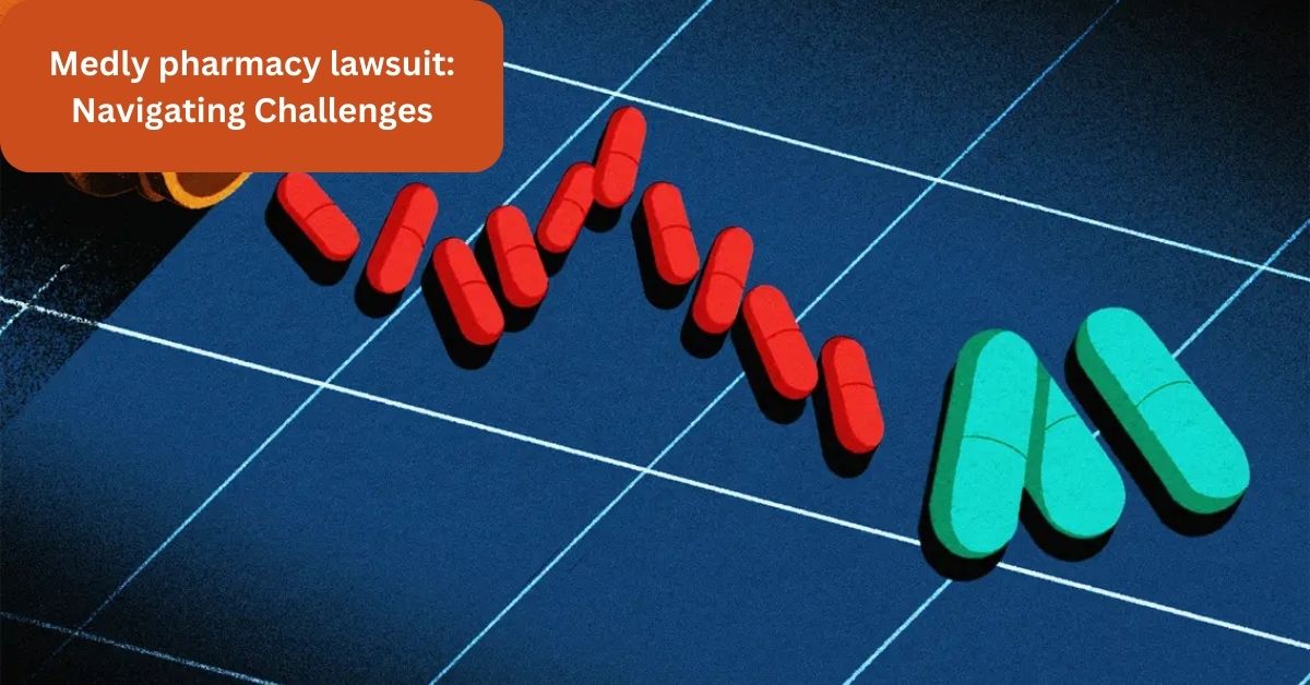 Medly pharmacy lawsuit: Navigating Challenges