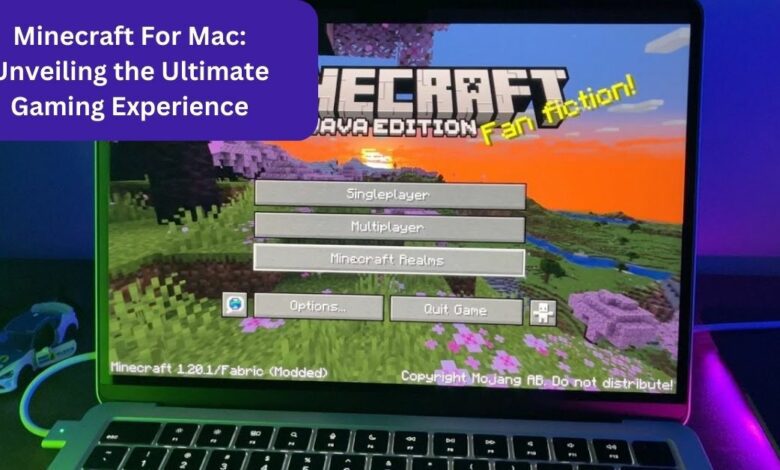 Minecraft For Mac: Unveiling the Ultimate Gaming Experience