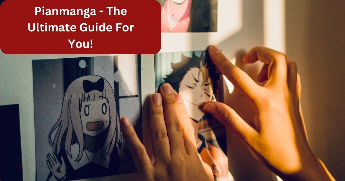 Pianmanga - The Ultimate Guide For You!
