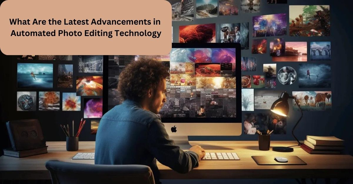 What Are the Latest Advancements in Automated Photo Editing Technology