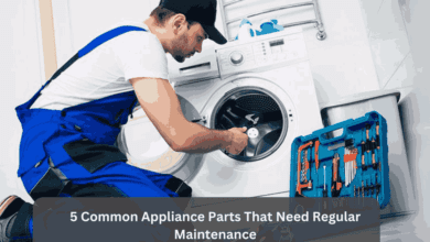 5 Common Appliance Parts That Need Regular Maintenance