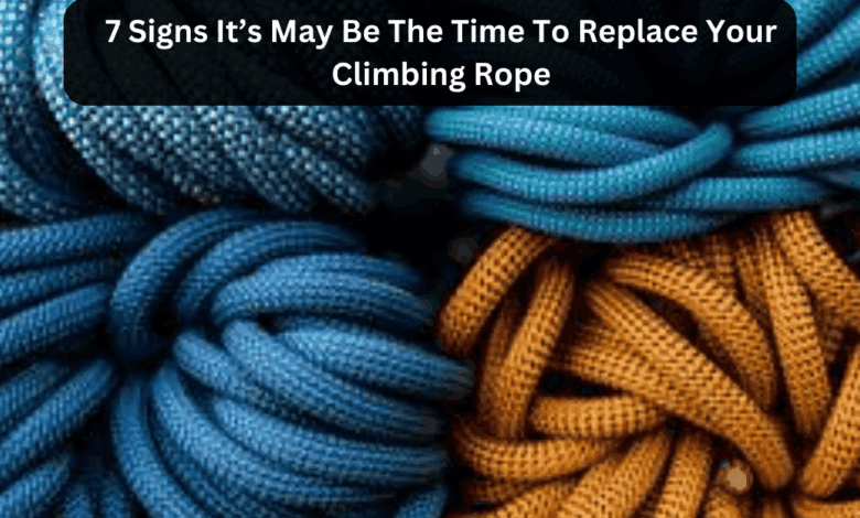 7 Signs It’s May Be The Time To Replace Your Climbing Rope