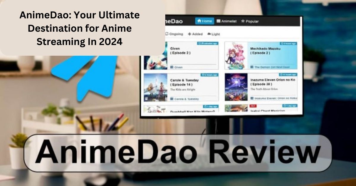 AnimeDao: Your Ultimate Destination for Anime Streaming In 2024