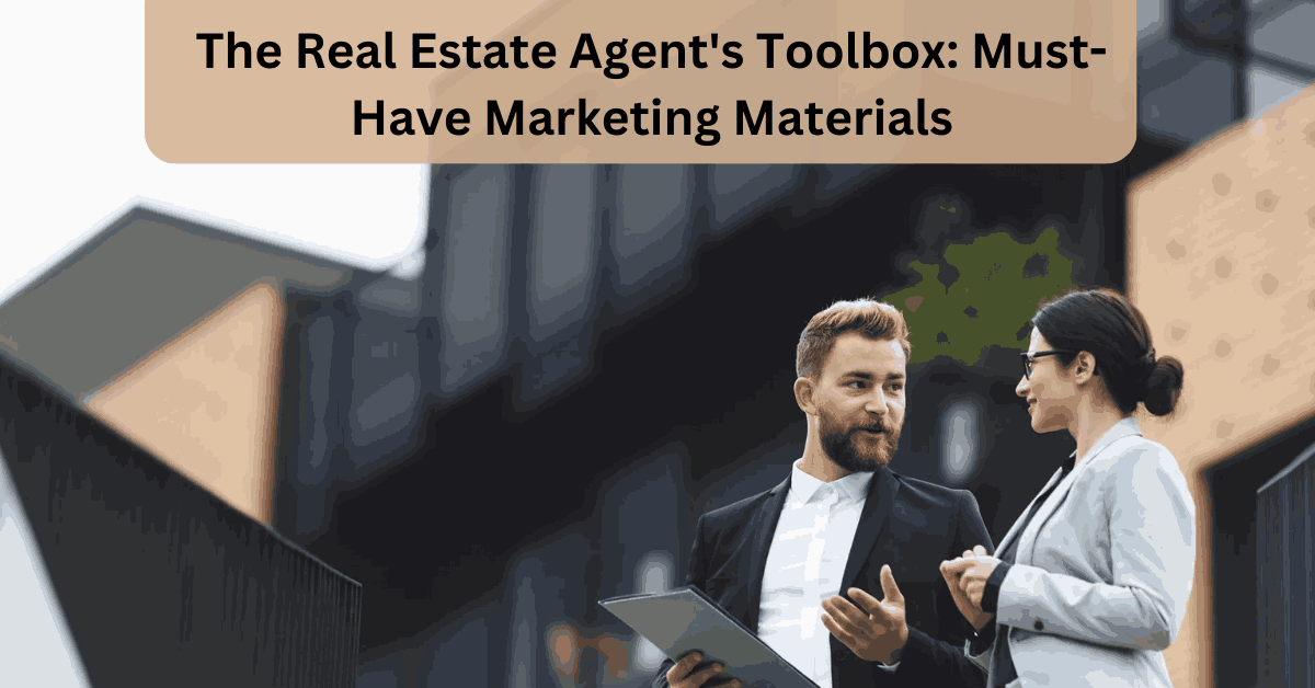 The Real Estate Agent's Toolbox Must-Have Marketing Materials