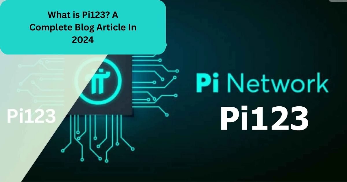 What is Pi123? A Complete Blog Article In 2024