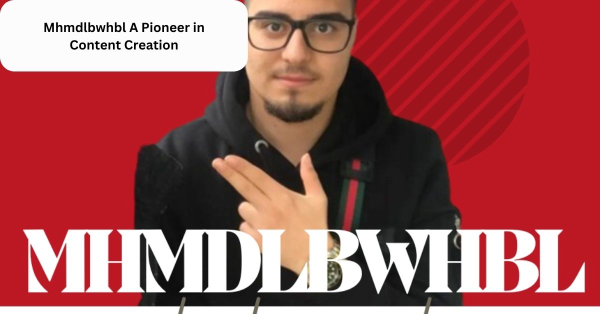 Mhmdlbwhbl  A Pioneer in Content Creation