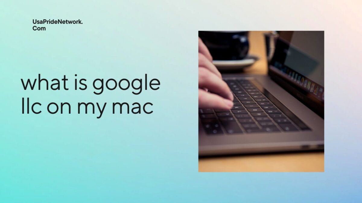 what is google llc on my mac