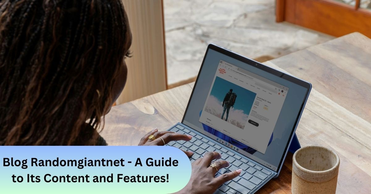 Blog Randomgiantnet - A Guide to Its Content and Features!