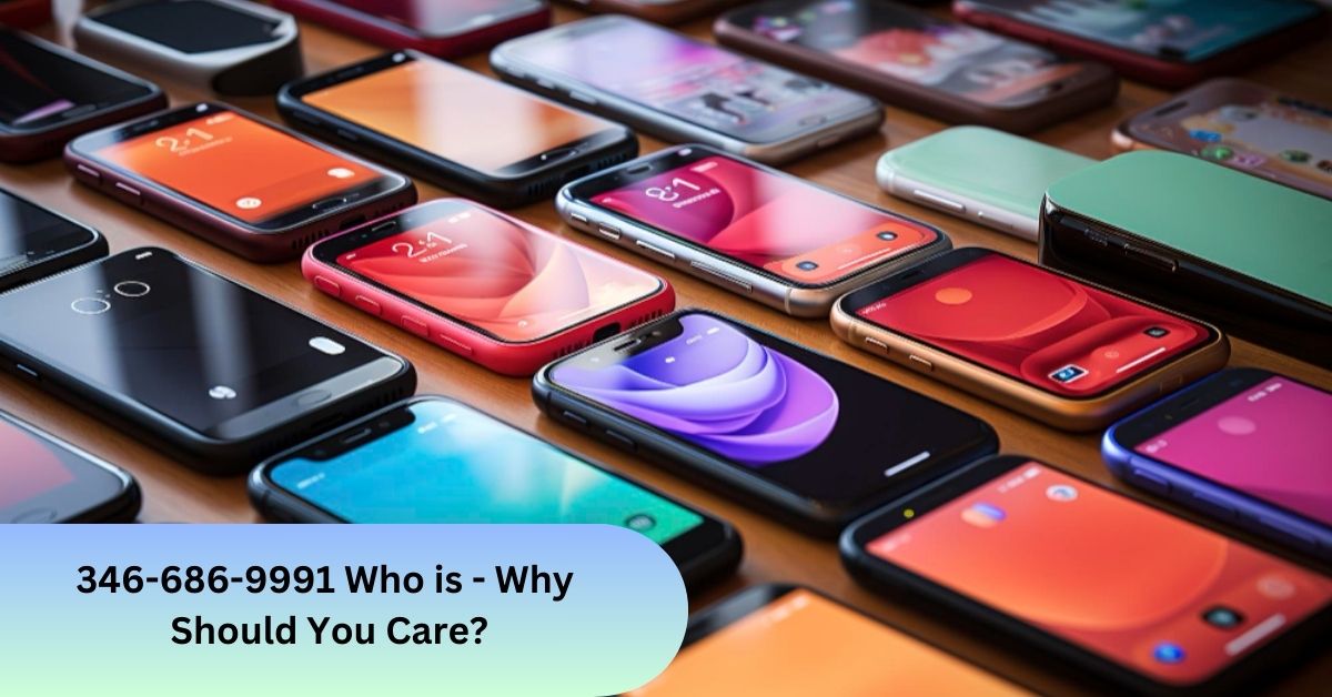 346-686-9991 Who is - Why Should You Care?