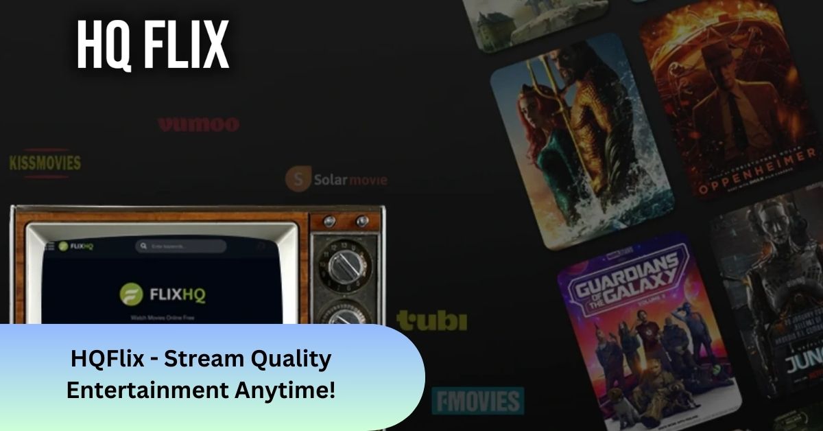 HQFlix - Stream Quality Entertainment Anytime!