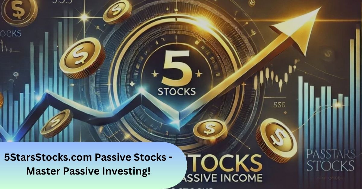 5StarsStocks.com Passive Stocks - Master Passive Investing!