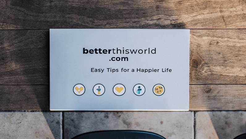 BetterThisWorld Com – Easy Tips for a Happier Life